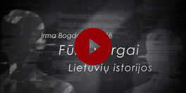 Fūrų vergai. Lietuvių istorijos, Irma Bogdanovičiūtė, Laisvės TV tyrimas, 2021